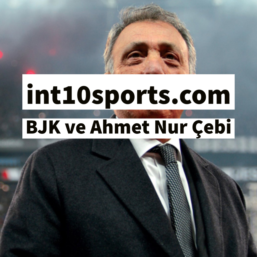 BJK ve Ahmet Nur Çebi